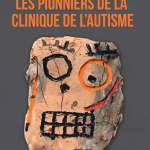 Lire la suite à propos de l’article Une histoire de l’autisme à travers l’épopée de Georg Frankl  par le Pr D. Cohen, le 12 mars à 20h.
